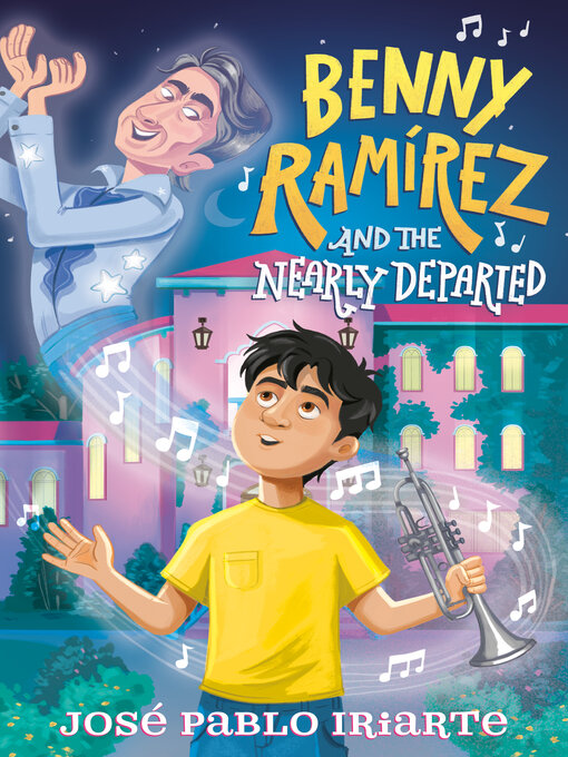 Title details for Benny Ramírez and the Nearly Departed by José Pablo Iriarte - Available